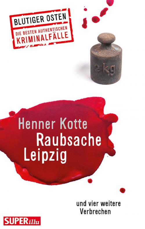Cover of the book Raubsache Leipzig by Henner Kotte, Bild und Heimat