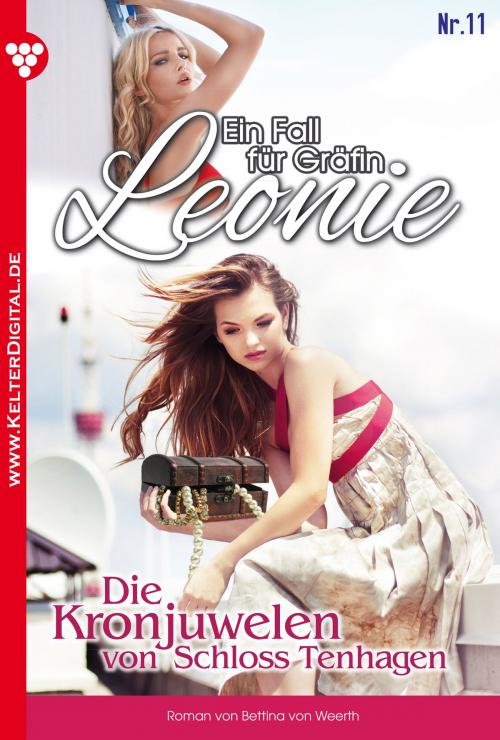Cover of the book Ein Fall für Gräfin Leonie 11 – Adelsroman by Bettina von Weerth, Kelter Media
