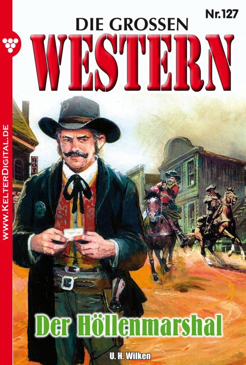 Cover of the book Die großen Western 127 by U.H. Wilken, Kelter Media