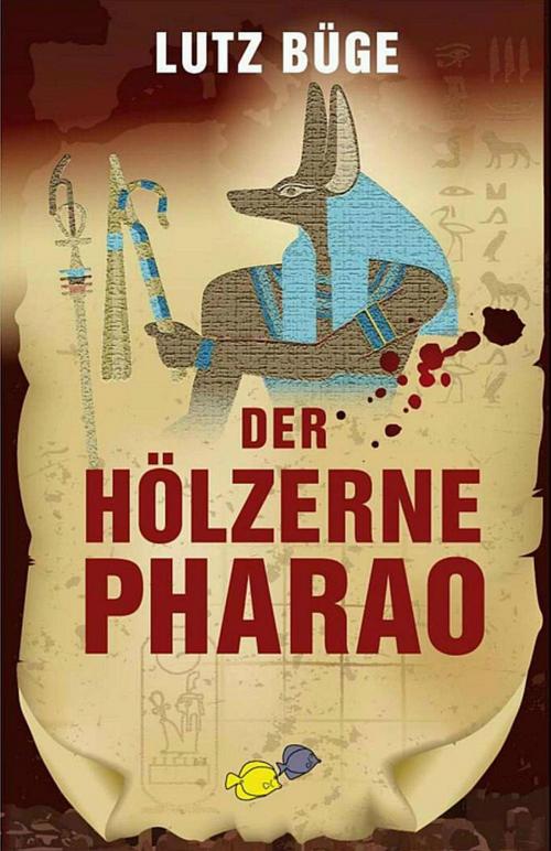 Cover of the book Der hölzerne Pharao by Lutz Büge, Ybersinn-Verlag