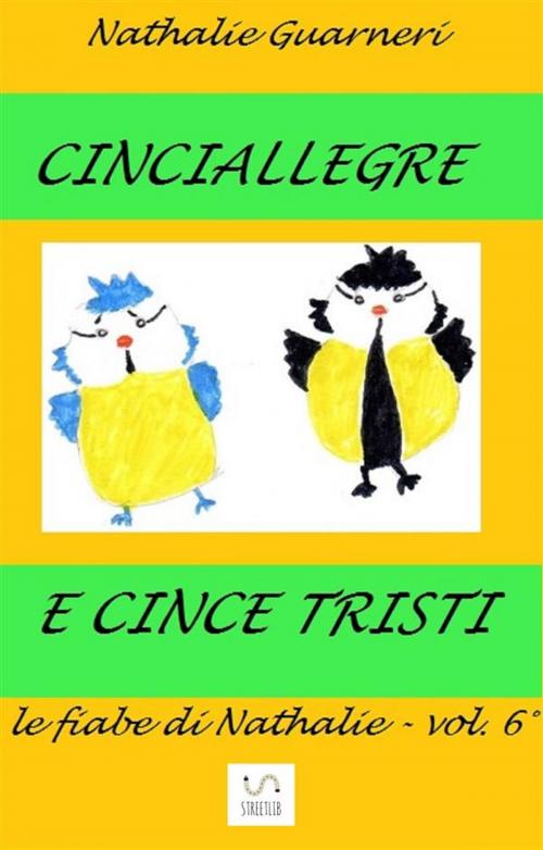 Cover of the book Cinciallegre e Cince Tristi (illustrato) by Nathalie Guarneri, Nathalie Guarneri