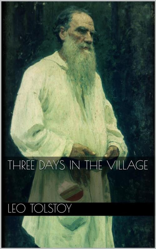 Cover of the book Three Days in the Village by Leo Tolstoy, Leo Tolstoy