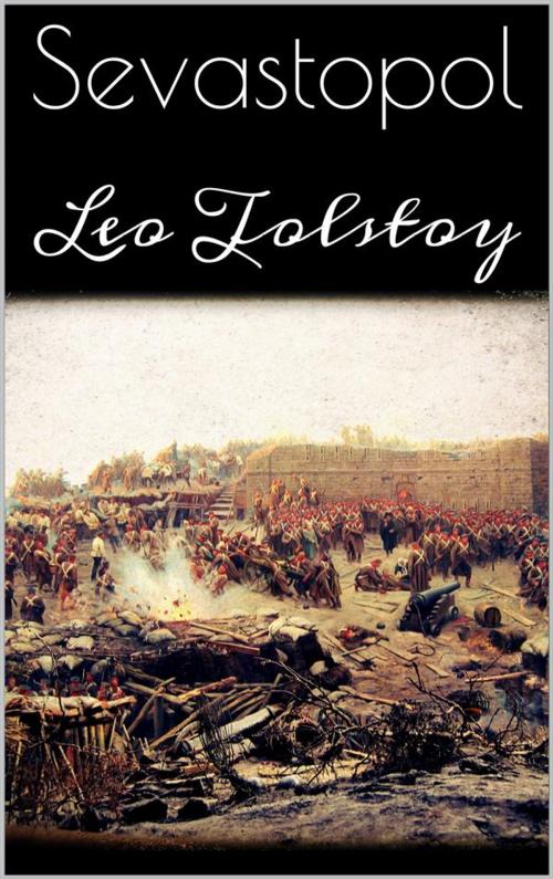 Cover of the book Sevastopol by Leo Tolstoy, Leo Tolstoy