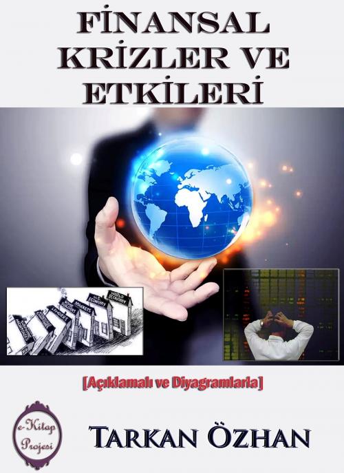 Cover of the book Finansal Krizler ve Etkileri by Tarkan Özhan, eKitap Projesi