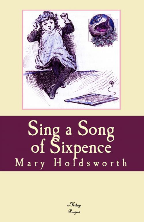 Cover of the book Sing a Song of Sixpence by Mary Holdsworth, eKitap Projesi
