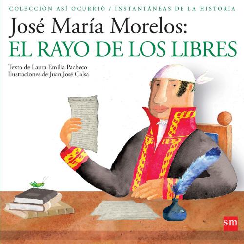 Cover of the book José María Morelos by Laura Emilia Pachecho, Ediciones SM