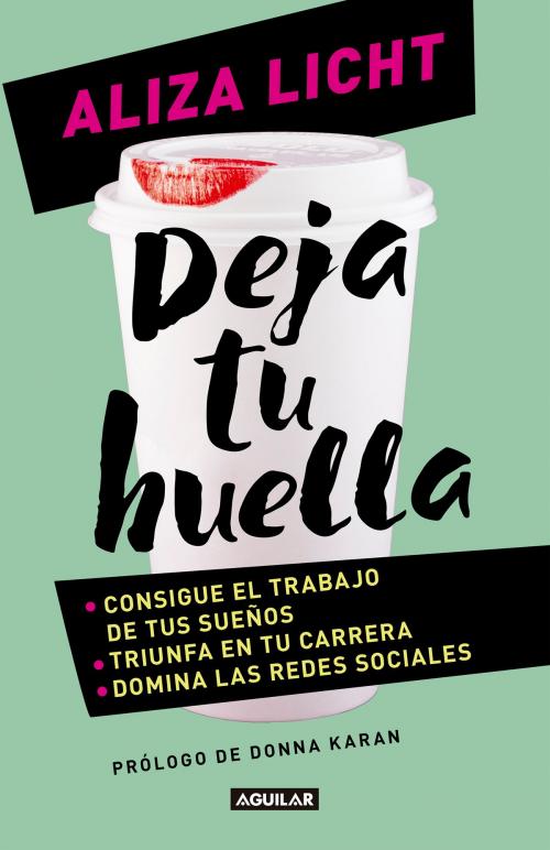 Cover of the book Deja tu huella by Aliza Licht, Penguin Random House Grupo Editorial México