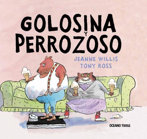 Cover of the book Golosina y Perrozoso by Jeanne Willis, Tony Ross, Océano Travesía