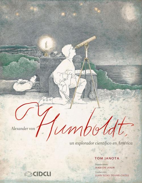 Cover of the book Alexander von Humboldt, un explorador científico en América by Tom Janota, CIDCLI