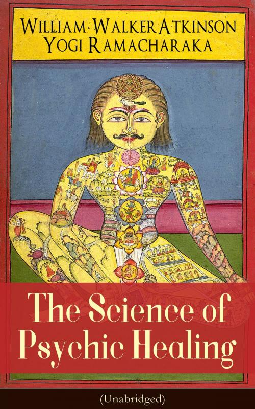 Cover of the book The Science of Psychic Healing (Unabridged) by William Walker Atkinson, Yogi Ramacharaka, e-artnow