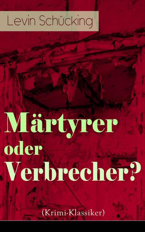 Cover of the book Märtyrer oder Verbrecher? (Krimi-Klassiker) by Levin Schücking, e-artnow