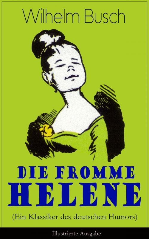 Cover of the book Die fromme Helene (Ein Klassiker des deutschen Humors) - Illustrierte Ausgabe by Wilhelm Busch, e-artnow