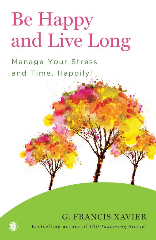 Cover of the book Be Happy and Live Long by G. Francis Xavier, Jaico Publishing House