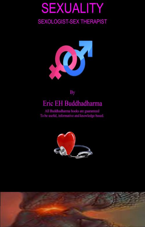 Cover of the book Sexuality, Sexologist-Sex Therapist. by Eric EH Buddhadharma, Eric EH Buddhadharma
