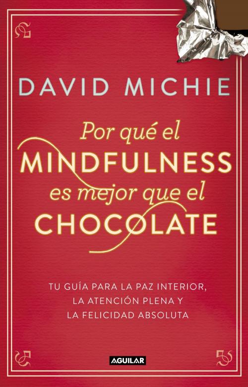 Cover of the book Por qué el Mindfulness es mejor que el chocolate by David Michie, Penguin Random House Grupo Editorial España