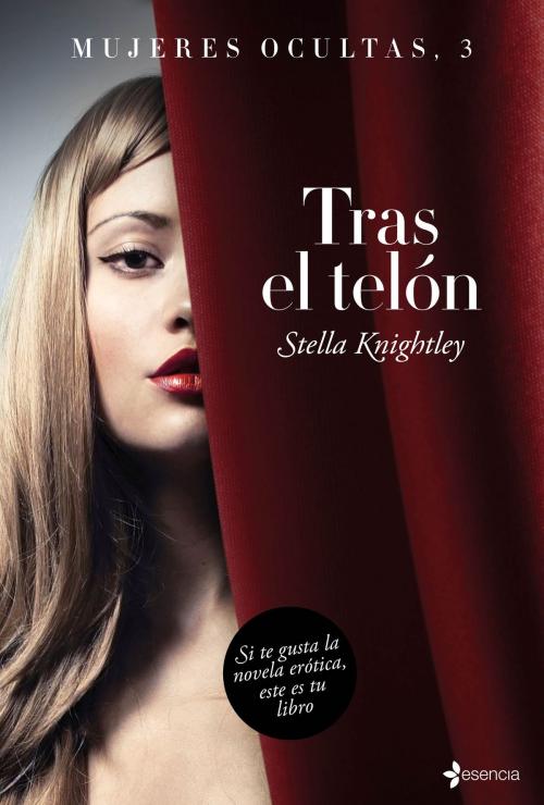 Cover of the book Mujeres ocultas, 3. Tras el telón by Stella Knightley, Grupo Planeta