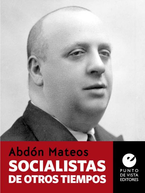 Cover of the book Socialistas de otros tiempos by Abdón Mateos, Punto de Vista