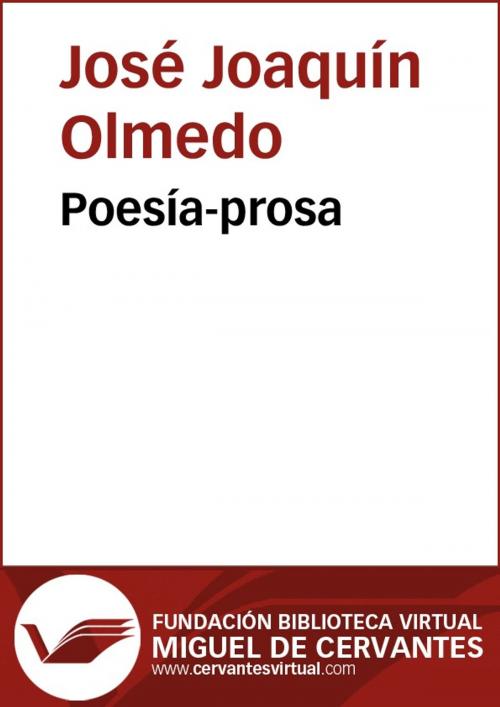 Cover of the book Poesía-prosa by José Joaquín Olmedo, FUNDACION BIBLIOTECA VIRTUAL MIGUEL DE CERVANTES