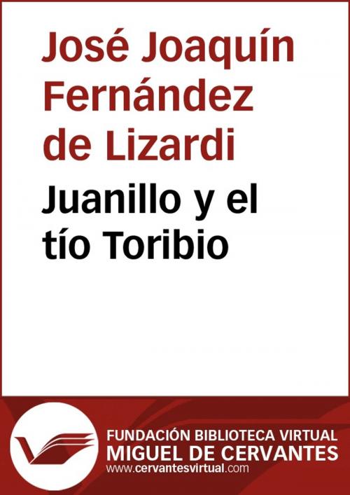 Cover of the book Juanillo y el tío Toribio by José Joaquín Fernández de Lizardi, FUNDACION BIBLIOTECA VIRTUAL MIGUEL DE CERVANTES