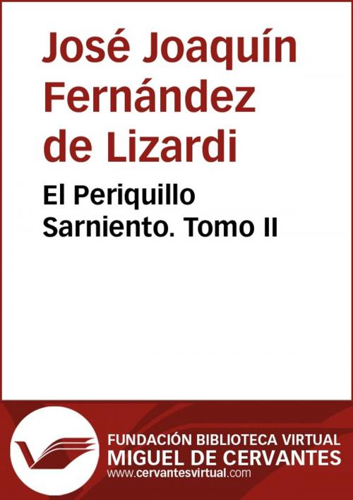 Cover of the book El Periquillo Sarniento II by José Joaquín Fernández de Lizardi, FUNDACION BIBLIOTECA VIRTUAL MIGUEL DE CERVANTES