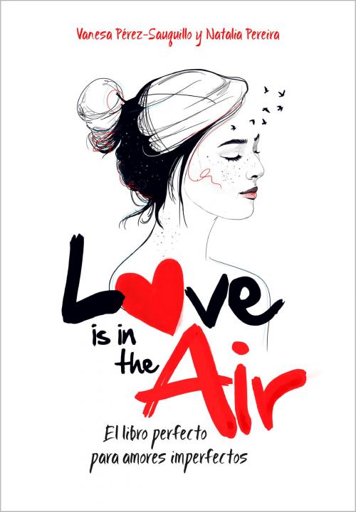 Cover of the book Love is in the air by Vanesa Pérez-Sauquillo, Natalia Pereira, Penguin Random House Grupo Editorial España