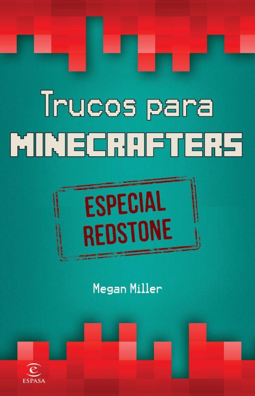 Cover of the book Minecraft. Trucos para minecrafters. Especial Redstone by Megan Miller, Grupo Planeta