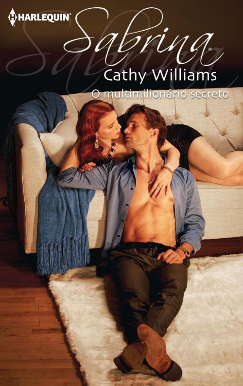 Cover of the book O multimilionário secreto by Cathy Williams, Harlequin, uma divisão de HarperCollins Ibérica, S.A.