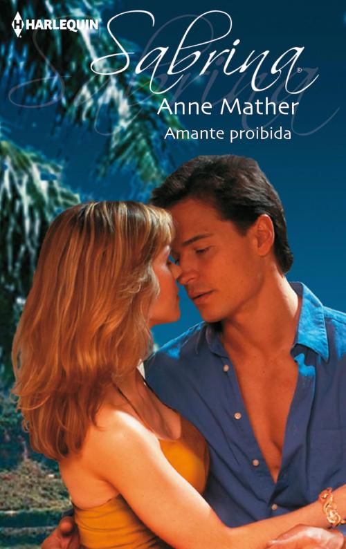 Cover of the book Amante proibida by Anne Mather, Harlequin, uma divisão de HarperCollins Ibérica, S.A.