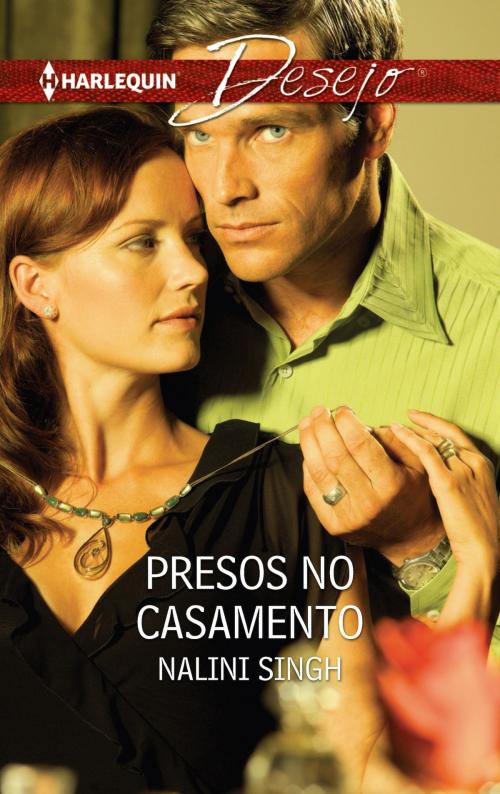 Cover of the book Presos no casamento by Nalini Singh, Harlequin, uma divisão de HarperCollins Ibérica, S.A.