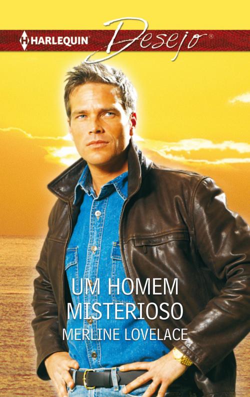 Cover of the book Um homem misterioso by Merline Lovelace, Harlequin, uma divisão de HarperCollins Ibérica, S.A.