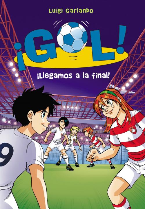 Cover of the book ¡Llegamos a la final! (Serie ¡Gol! 35) by Luigi Garlando, Penguin Random House Grupo Editorial España