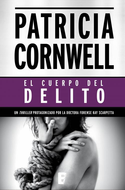 Cover of the book El cuerpo del delito (Doctora Kay Scarpetta 2) by Patricia Cornwell, Penguin Random House Grupo Editorial España