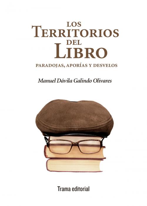 Cover of the book Los territorios del libro by Manuel Dávila Galindo Olivares, Trama Editorial