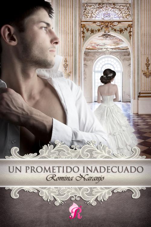 Cover of the book Un prometido inadecuado by Romina Naranjo, Romantic Ediciones