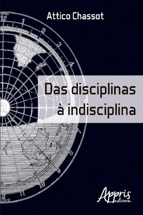Cover of the book Das disciplinas à indisciplina by Attico Chassot, Editora Appris