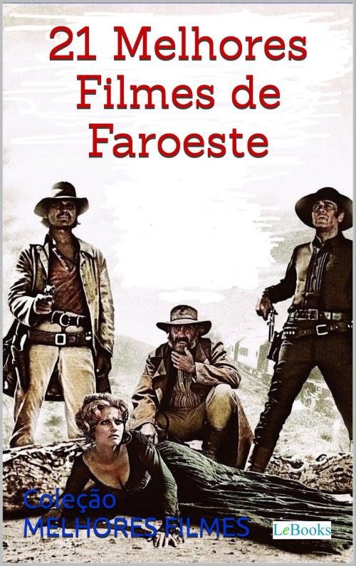 Cover of the book 21 melhores filmes de faroeste by Edições LeBooks, Lebooks Editora