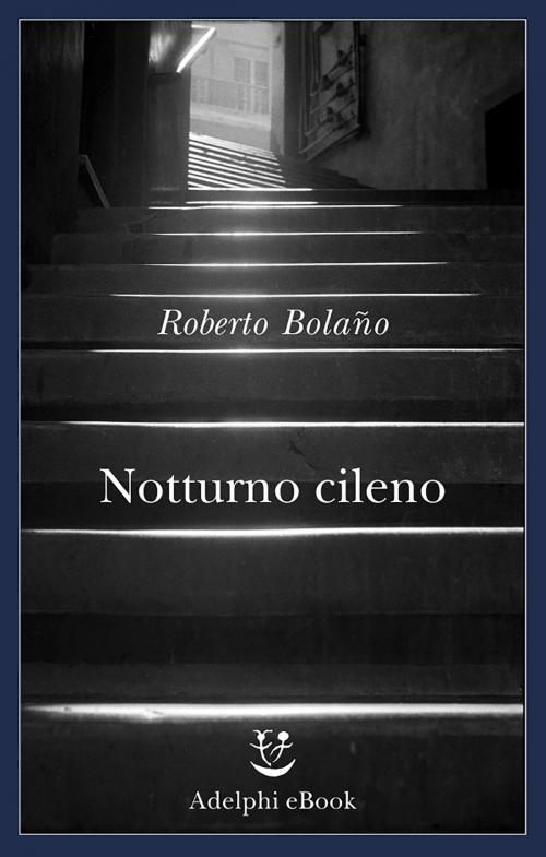 Cover of the book Notturno cileno by Roberto Bolaño, Adelphi