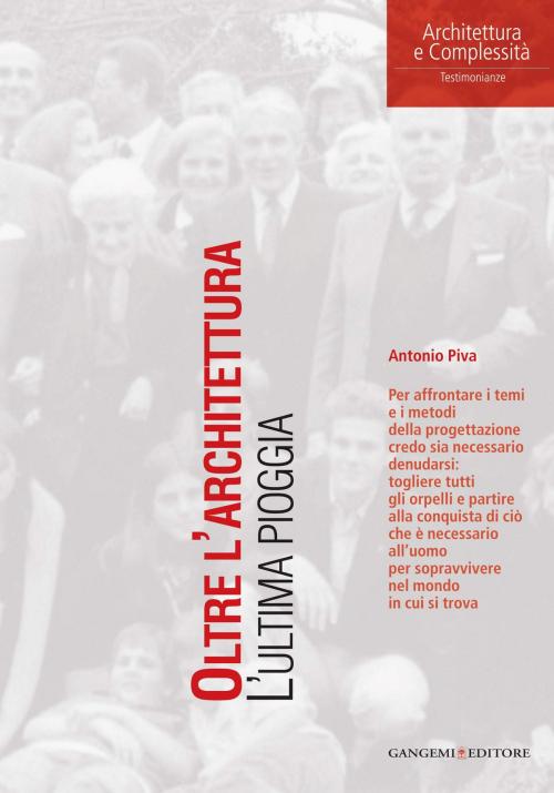 Cover of the book Oltre l'architettura. L'ultima pioggia by Antonio Piva, Gangemi Editore