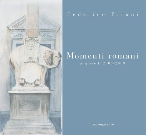 Cover of the book Momenti romani by Federico Pirani, Mario Bevilacqua, Gangemi Editore