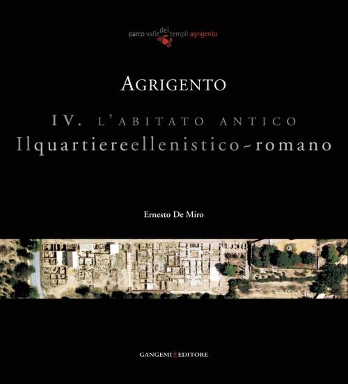 Cover of the book Agrigento. L'abitato antico. Il quartiere ellenistico-romano by Ernesto De Miro, Gangemi Editore