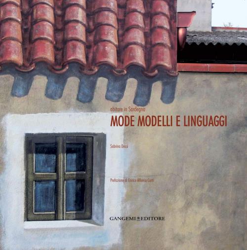 Cover of the book Abitare in Sardegna: mode modelli e linguaggi by Sabrina Dessì, Gangemi Editore