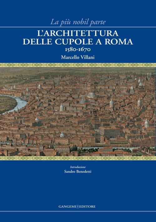 Cover of the book L'architettura delle cupole a Roma 1580-1670 by Marcello Villani, Gangemi Editore