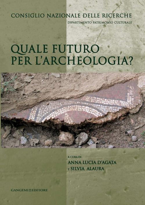 Cover of the book Quale futuro per l'archeologia? by AA. VV., Gangemi Editore