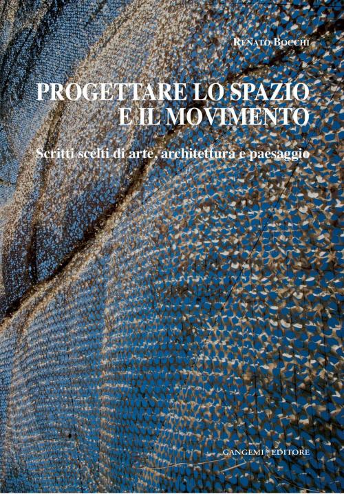 Cover of the book Progettare lo spazio e il movimento by Renato Bocchi, Gangemi Editore
