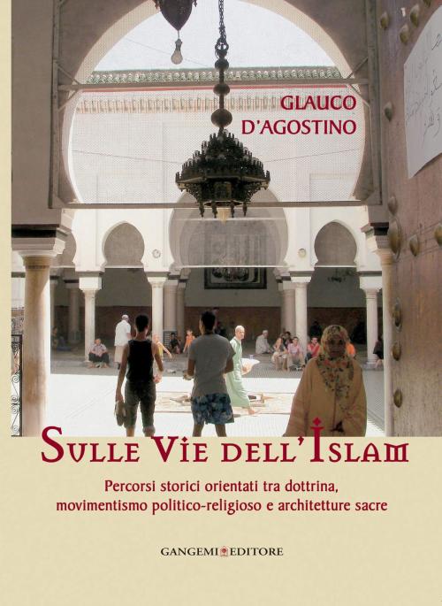 Cover of the book Sulle vie dell'Islam by Glauco D'Agostino, Gangemi Editore