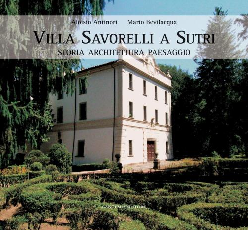 Cover of the book Villa Savorelli a Sutri by Mario Bevilacqua, Aloisio Antinori, Gangemi Editore
