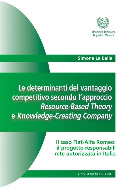 Cover of the book Le determinanti del vantaggio competitivo secondo l'approccio Resource-Based Theory e Knowledge-Creating Company by Simone La Bella, Gangemi Editore