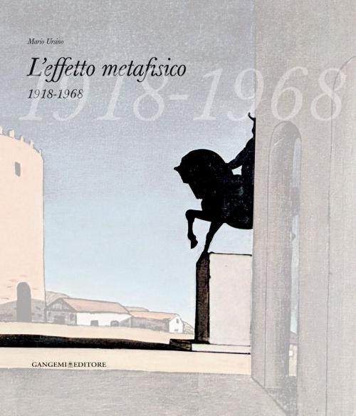 Cover of the book L'effetto metafisico by Mario Ursino, Gangemi Editore