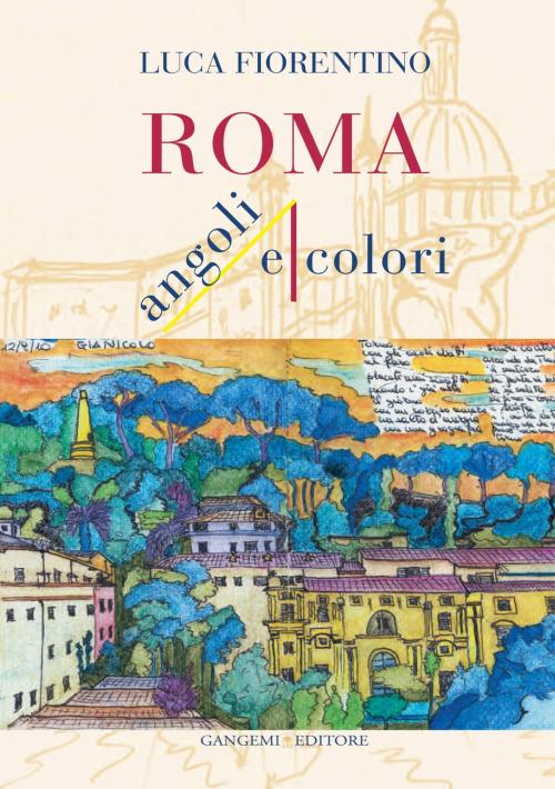 Cover of the book Roma. Angoli e Colori by Luca Fiorentino, Gangemi Editore