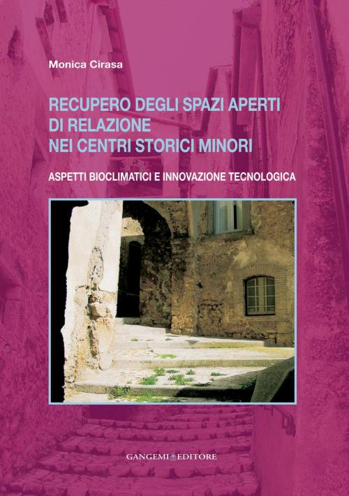 Cover of the book Recupero degli spazi aperti di relazione nei centri storici minori by Monica Cirasa, Gangemi Editore
